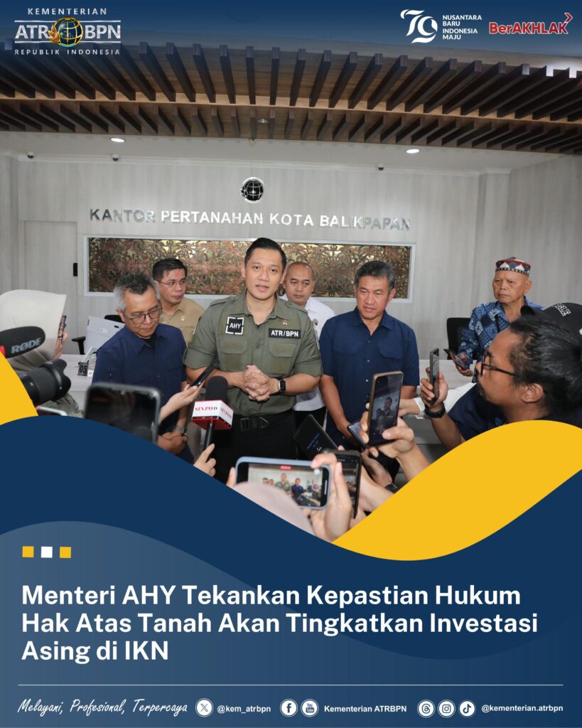 Menteri AHY Tekankan Kepastian Hukum Hak Atas Tanah Akan Tingkatkan Investasi Asing di IKN